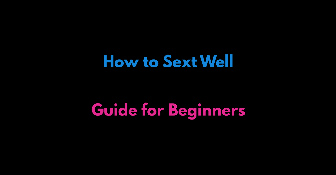 How to Sext Well – A Raw, Therapeutic Guide for Beginners (2025)